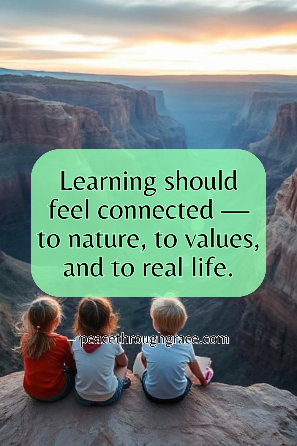 Children sitting at the edge of a canyon with open books, surrounded by beautiful nature — quote overlay reads ‘Learning should feel connected — to nature, to values, and to real life.